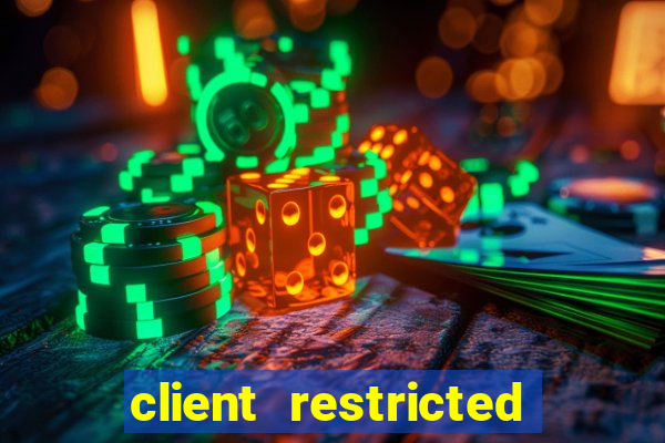 client restricted for action withdraw